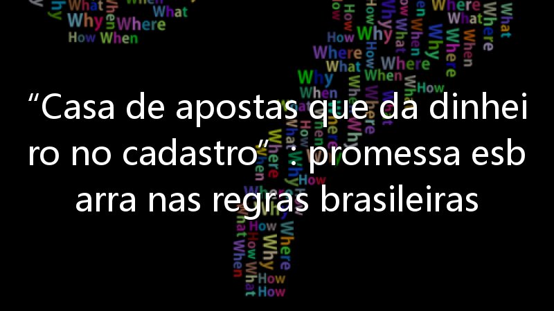 “Casa de apostas que da dinheiro no cadastro”: promessa esbarra nas regras brasileiras